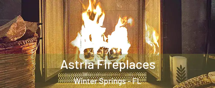  Astria Fireplaces Winter Springs - FL