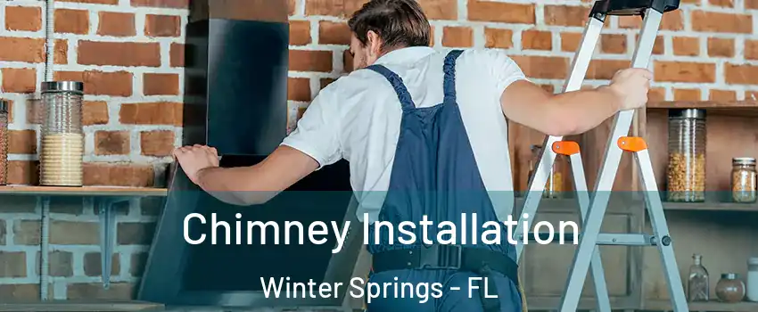  Chimney Installation Winter Springs - FL