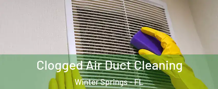  Clogged Air Duct Cleaning Winter Springs - FL