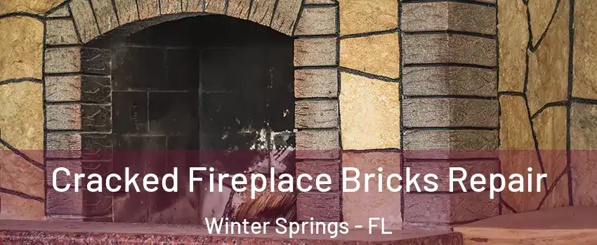  Cracked Fireplace Bricks Repair Winter Springs - FL