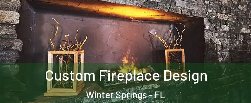  Custom Fireplace Design Winter Springs - FL