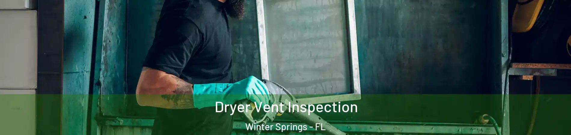  Dryer Vent Inspection Winter Springs - FL