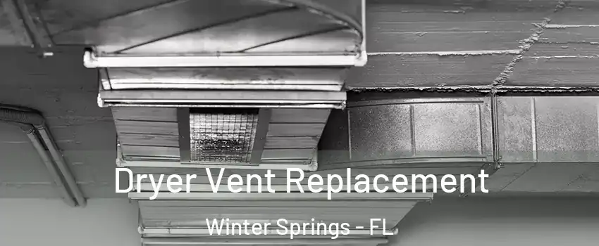  Dryer Vent Replacement Winter Springs - FL