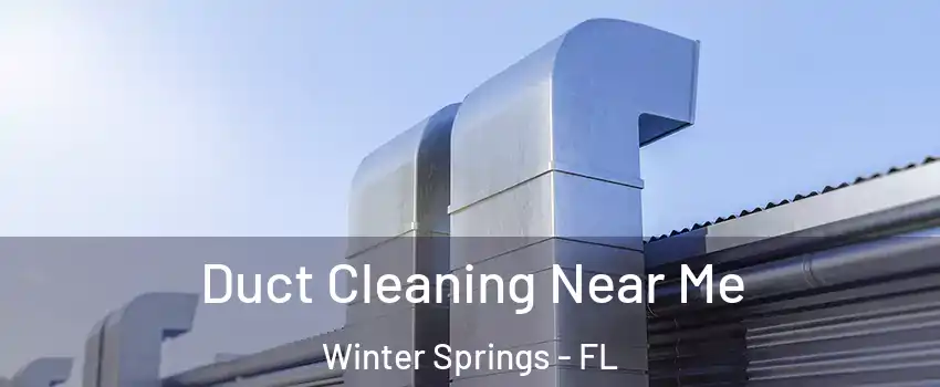  Duct Cleaning Near Me Winter Springs - FL