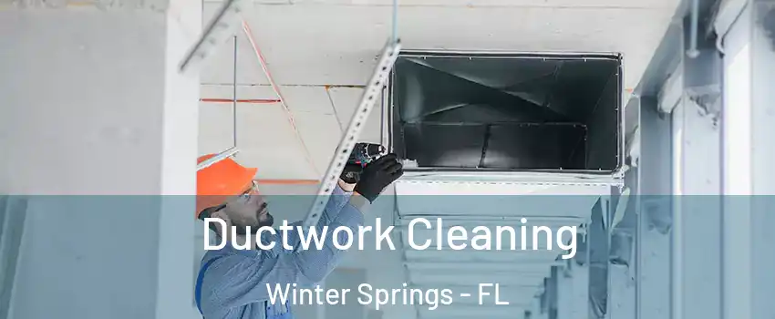 Ductwork Cleaning Winter Springs - FL
