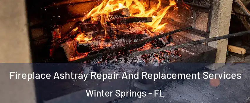  Fireplace Ashtray Repair And Replacement Services Winter Springs - FL