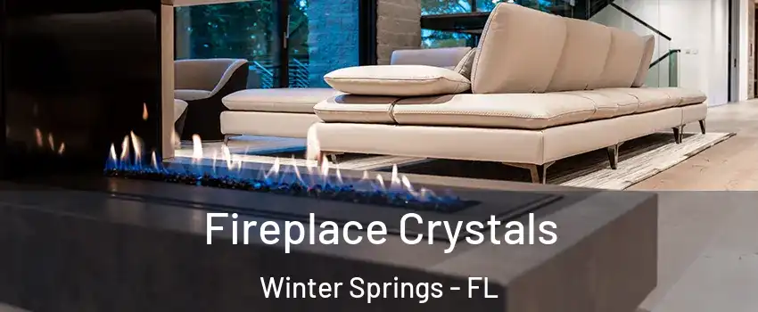  Fireplace Crystals Winter Springs - FL