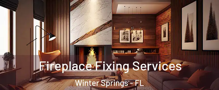  Fireplace Fixing Services Winter Springs - FL