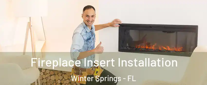  Fireplace Insert Installation Winter Springs - FL