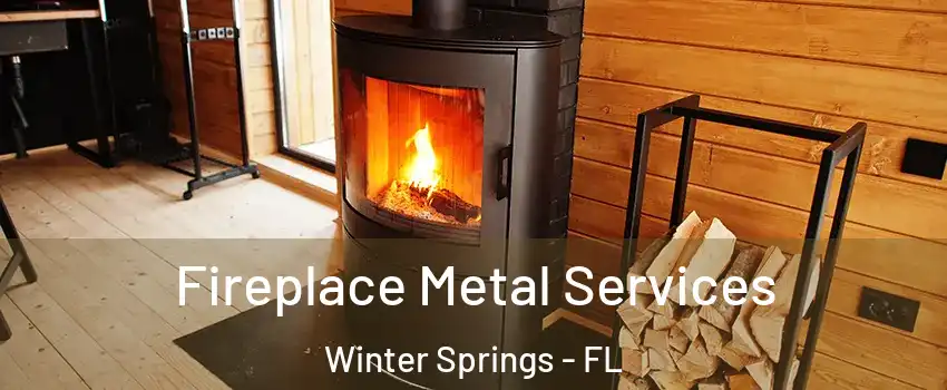 Fireplace Metal Services Winter Springs - FL