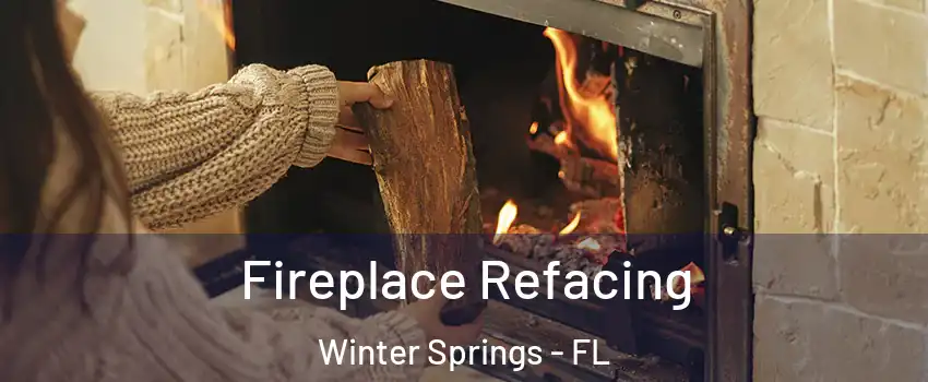  Fireplace Refacing Winter Springs - FL