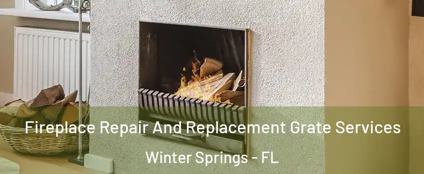  Fireplace Repair And Replacement Grate Services Winter Springs - FL
