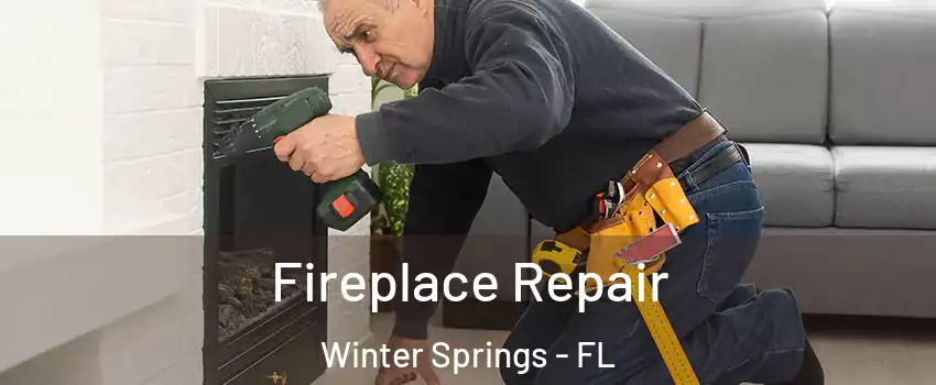  Fireplace Repair Winter Springs - FL