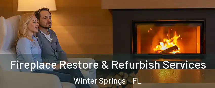  Fireplace Restore & Refurbish Services Winter Springs - FL