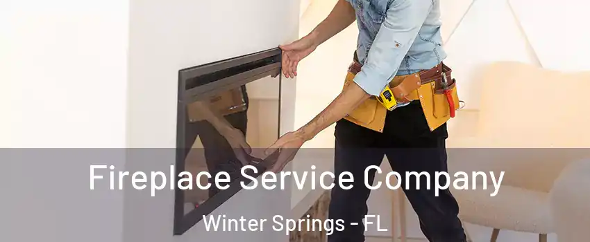  Fireplace Service Company Winter Springs - FL