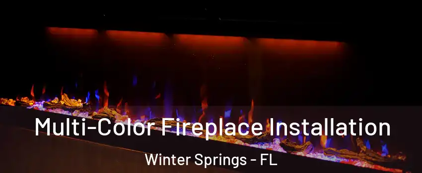  Multi-Color Fireplace Installation Winter Springs - FL