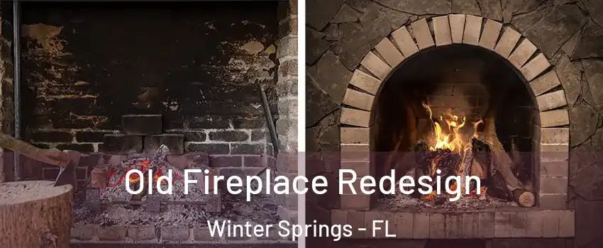  Old Fireplace Redesign Winter Springs - FL