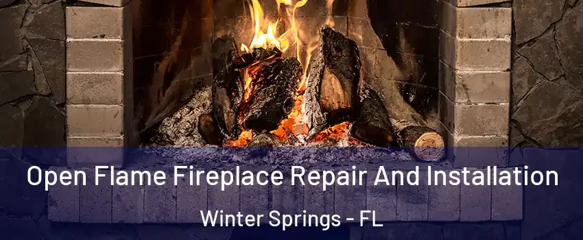  Open Flame Fireplace Repair And Installation Winter Springs - FL