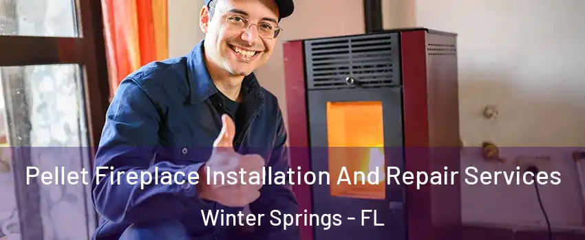  Pellet Fireplace Installation And Repair Services Winter Springs - FL