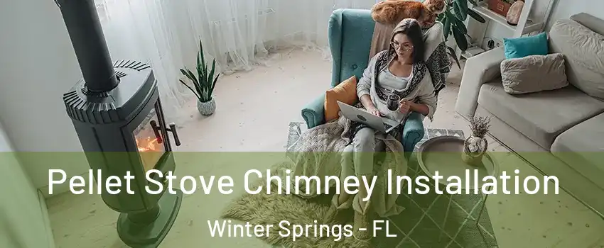  Pellet Stove Chimney Installation Winter Springs - FL