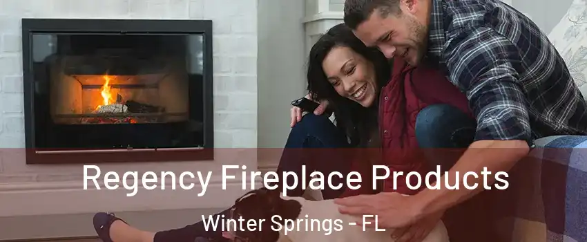  Regency Fireplace Products Winter Springs - FL