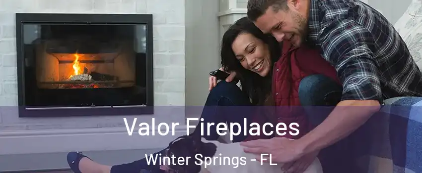  Valor Fireplaces Winter Springs - FL