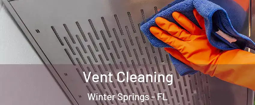  Vent Cleaning Winter Springs - FL