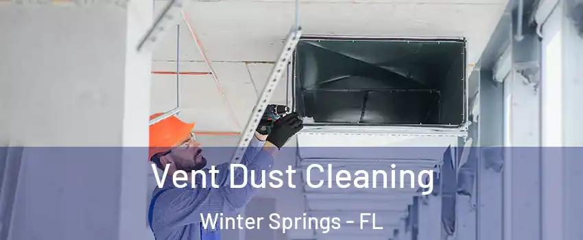  Vent Dust Cleaning Winter Springs - FL