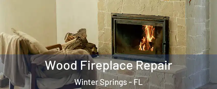  Wood Fireplace Repair Winter Springs - FL